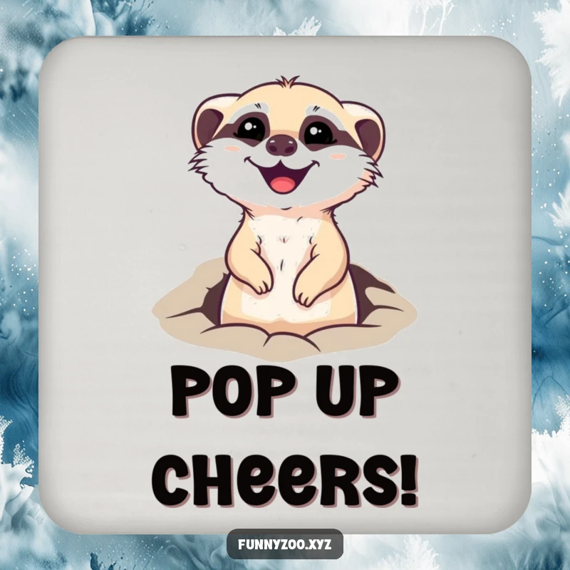 Funny drink coaster featuring a happy meerkat character peeking out of a hole, offering surface protection with a cheerful touch.
