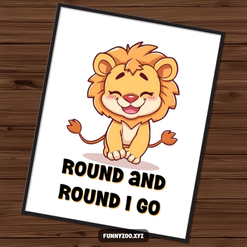 Funny Poster: Whimsical art of a lion with a goofy grin, comically spinning in pursuit of its own tail.